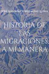 Historia de las migraciones, a mi manera Reflexiones sobre las migraciones, a mi manera cover image