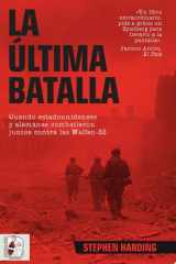 La última batalla Cuando estadounidenses y alemanes combatieron juntos contra las Waffen-SS cover image