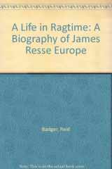 A Life in Ragtime A Biography of James Reese Europe cover image