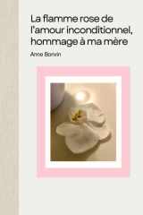 La flamme rose de l’amour inconditionnel, hommage à ma mère (Livres Anne Bonvin) (French Edition) cover image