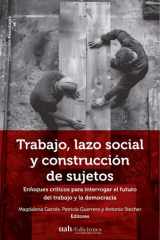 Trabajo, lazo social y construcción de sujetos Enfoques críticos para interrogar el futuro del trabajo y la democracia cover image