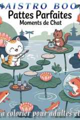 Pattes Parfaites: Moments de Chat – Livre à colorier pour adultes et ados, poses félines et espaces cocooning à colorizer ( 50 scènes cosy ) (French Edition) cover image