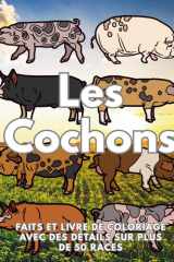 Cochons : Faits et livre de coloriage, Détails de plus de 50 races de porcs: Cahier d'activités pour les enfants de 2 à 16 ans (Faits sur les animaux et coloration) (French Edition) cover image