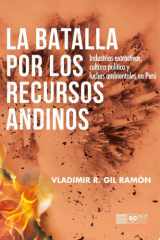 La batalla por los recursos andinos Industrias extractivas, cultura política y luchas ambientales en Perú cover image