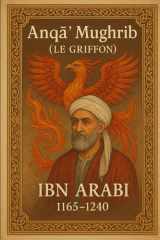 Anqâ’ Mughrib: LE GRIFFON (Ibn ʿArabī) (French Edition) cover image