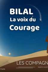 Bilal, la Voix du Courage: Une histoire authentique et illustrée pour éveiller la foi et le courage des enfants dès 6 ans (French Edition) cover image