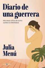 Diario de una guerrera Mis trece años de lucha contra la infertilidad cover image