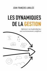 Les dynamiques de la gestion: Optimiser son leadership face aux environnements complexes (French Edition) cover image