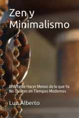 Zen y Minimalismo: El Arte de Hacer Menos de lo que Ya No Quieres en Tiempos Modernos (Spanish Edition) cover image