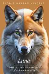 Luna tome 2: Mike et Mélissa. L'Alpha Rebelle cover image
