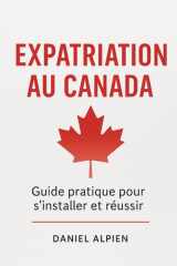 Expatriation au Canada: Guide pratique pour s'installer et réussir (French Edition) cover image