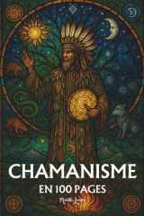Le Chamanisme: les principes fondamentaux en 100 pages (French Edition) cover image
