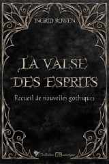 La valse des esprits: Recueil de nouvelles gothiques cover image
