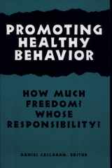 Promoting Healthy Behavior How Much Freedom? Whose Responsibility? cover image