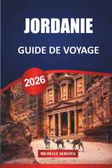 GUIDE DE VOYAGE JORDANIE 2026: Petra, Wadi Rum, Mer Morte, Amman, Aqaba, Culture, Nourriture, Itinéraires et conseils pratiques pour voyager (French Edition) cover image