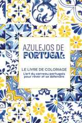 Azulejos de Portugal – Le livre de coloriage: L’art des carreaux portugais pour rêver & se détendre | plus de 80 motifs (French Edition) cover image