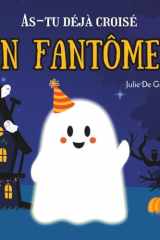 As-tu déjà croisé un fantôme?: Une belle histoire illustrée, drôle et tendre, pour les jeunes enfants (French Edition) cover image