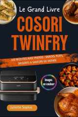 Le Grand Livre COSORI TwinFry: 300 Recettes avec Photos : Snacks, Plats, Desserts & Saveurs du Monde (French Edition) cover image