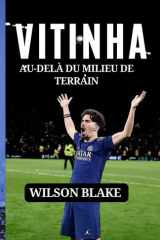 VITINHA : AU-DELÀ DU MILIEU DE TERRAIN: Résilience, humilité et la création d'une star moderne (French Edition) cover image