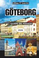 GÖTEBORG GUIDE DE VOYAGE 2026: Explorez le joyau côtier de la Suède au cœur de la Scandinavie avec ses canaux pittoresques, sa cuisine nordique, ses ... de la côte ouest de l'Europe (French Edition) cover image