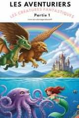 Les Aventuriers Tome 4: Les créatures fantastiques partie 1 cover image