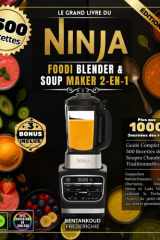 Le Grand Livre du Ninja Foodi Blender & Soup Maker 2-en-1 : Guide Complet avec 500 Recettes de Soupes Chaudes Traditionnelles, Gaspachos ... HeatIQ du petit-déjeune (French Edition) cover image