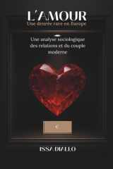 L’amour, une denrée rare en Europe: Une analyse sociologique des relations et du couple moderne (French Edition) cover image