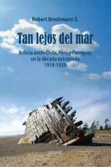 Tan lejos del mar Bolivia entre Chile, Perú y Paraguay en la década extraviada 1919-1929 cover image
