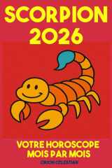 ASTRO : Scorpion 2026 Votre Horoscope complet Mois par Mois - ORION CELESTIAN cover image