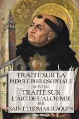 Traité sur la Pierre Philosophale: Suivi du traité sur l'Art de l'Alchimie (French Edition) cover image