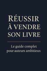Comment Vendre Son Livre: Guide complet pour promouvoir votre livre et trouver vos lecteurs (French Edition) cover image
