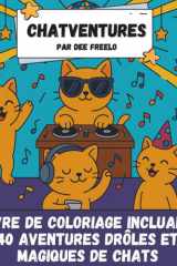 Les Chaventures en Français: Livre de Coloriage de Chat Amusant et Relaxant pour Enfants, Ados et Adultes: 40 dessins de chats drôles et créatifs pour ... et exprimer sa créativité (French Edition) cover image