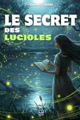 Le secret des lucioles.: Un village endormi. Une disparition inexpliquée. Et un secret qui scintille dans la nuit. Roman policier, mystères pour adolescents. (French Edition) cover image