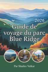 GUIDE DE VOYAGE DU PARC BLUE RIDGE 2026: Évadez-vous à la montagne : des expériences inoubliables vous attendent (French Edition) cover image