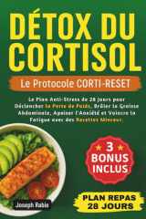 DÉTOX DU CORTISOL - Le Protocole CORTI-RESET: Le Plan Anti-Stress de 28 Jours pour Déclencher la Perte de Poids, Brûler la Graisse Abdominale, Apaiser l'Anxiété et Vaincre la Fatigue (French Edition) cover image