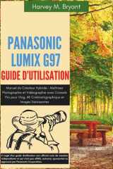 Panasonic LUMIX G97 Guide d'Utilisation: Manuel du Créateur Hybride – Maîtrisez Photographie et Vidéographie avec Conseils Pro pour Vlog, 4K Cinématographique et Images Saisissantes (French Edition) cover image