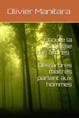 Ecoute la Sagesse des Arbres Des Arbres Maitres Parlent Aux Hommes cover image