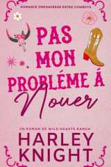 Pas mon problème à nouer: Romance Omegaverse entre cowboys (Un roman de Wild Hearts Ranch) (French Edition) cover image