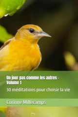 Un jour pas comme les autres - Volume 1: 30 méditations pour choisir la vie (French Edition) cover image