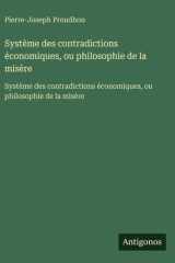 Système des contradictions économiques, ou philosophie de la misère cover image