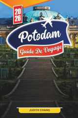 POTSDAM GUIDE DE VOYAGE 2026: Découvrez des joyaux cachés, des monuments historiques, des conseils de voyage et des expériences de vacances inoubliables (French Edition) cover image