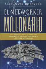 El networker millonario: crea millones a traés de conexiones : estrategias de relaciones humanas en el network marketing cover image