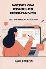WEBFLOW POUR LES DÉBUTANTS: Créez votre premier site Web sans codage (French Edition) cover image