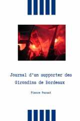 Journal d'un supporter des Girondins de Bordeaux: De Bordeaux-Bayern à Adieu Lescure (1996-2015) (French Edition) cover image