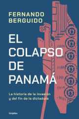 El colapso de Panamá: La historia de la invasion y el fin de la dictadura cover image