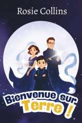Bienvenue sur Terre !: Livre pour enfants de 8 à 12 ans. Aventure, Mystère et Magie avec une Famille de Sorciers ! (French Edition) cover image