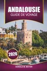 Guide de voyage en Andalousie 2026: Explorez les villages cachés du sud de l'Espagne, l'histoire mauresque et les plages méditerranéennes pour vos vacances (French Edition) cover image