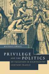 Privilege and the politics of taxation in eighteenth-century France: liberté, égalité, fiscalité cover image