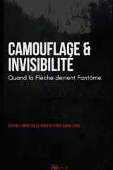 CAMOUFLAGE & INVISIBILITE: Quand la Flèche devient Fantôme (French Edition) cover image