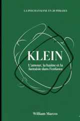 Klein en 20 phrases: L'amour, la haine et la fantaisie dans l'enfance (La psychanalyse en 20 phrases) (French Edition) cover image